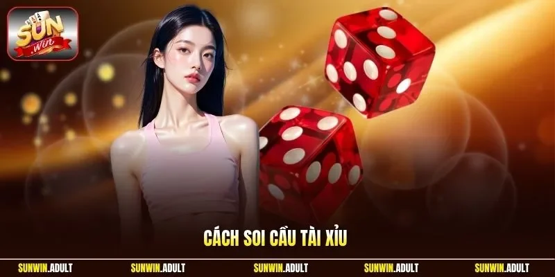 Cách soi cầu Tài Xỉu