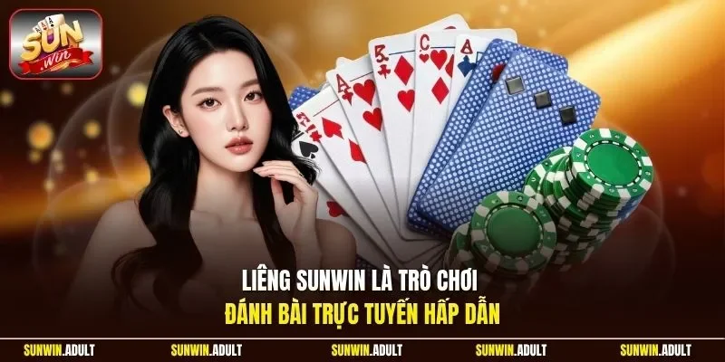 Liêng Sunwin là trò chơi đánh bài trực tuyến hấp dẫn