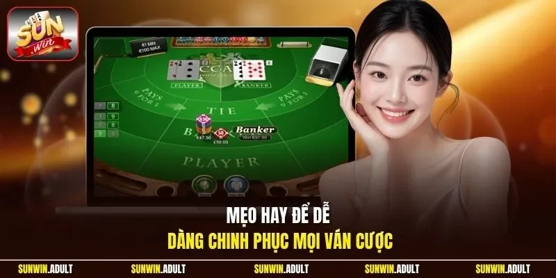 Mẹo hay để dễ dàng chinh phục mọi ván cược
