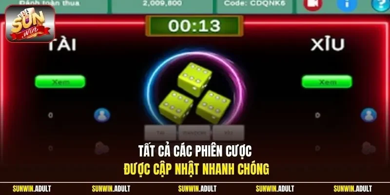 Tất cả các phiên cược được cập nhật nhanh chóng