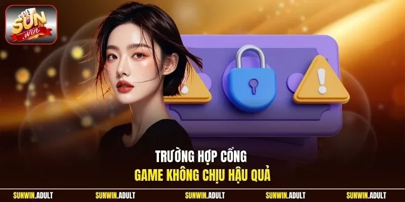 Trường hợp cổng game không chịu hậu quả